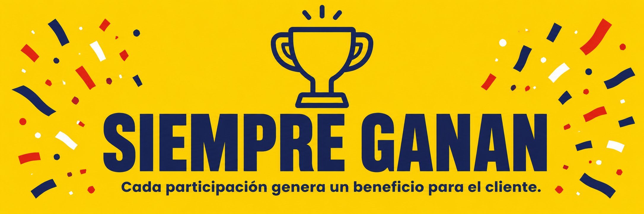 Siempre Ganan — Cada participación genera un beneficio para el cliente